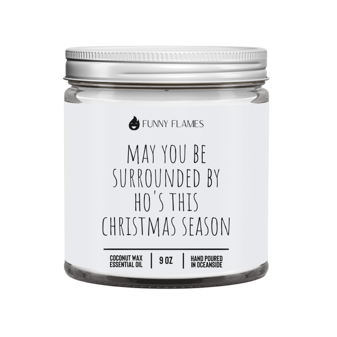May You Be Surrounded By Hos This Holiday Season Candle